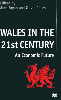 Wales in the 21st Century: An Economic Future by Bryan, J.