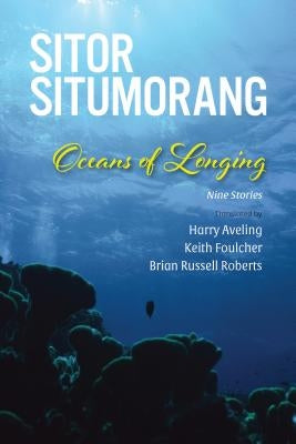 Oceans of Longing: Nine Stories by Situmorang, Sitor