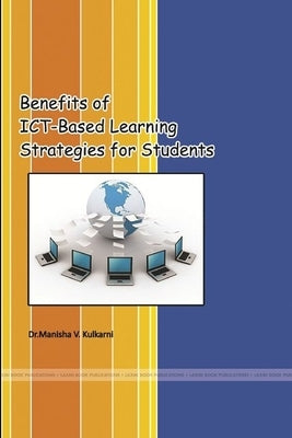 Benefits of Ict-Based Learning Strategies for Students by Kulkarni, Manisha