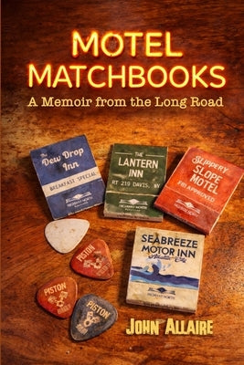 Motel Matchbooks: A Memoir from the Long Road by Allaire, John F.