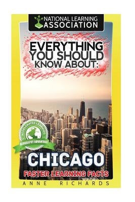 Everything You Should Know About: Chicago by Richards, Anne