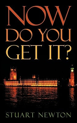 Now Do You Get It? by Newton, Stuart