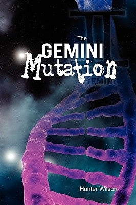 The Gemini Mutation by Wilson, Hunter