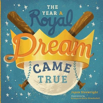 The Year A Royal Dream Came True by Howdeshell, Kevin