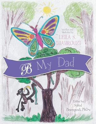 B My Dad by Shahrouzi, Leila N.