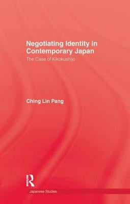 Negotiating Identity In Contemporary Japan by Pang