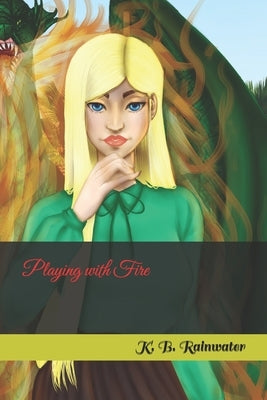 Playing with Fire by Rainwater, K. B.
