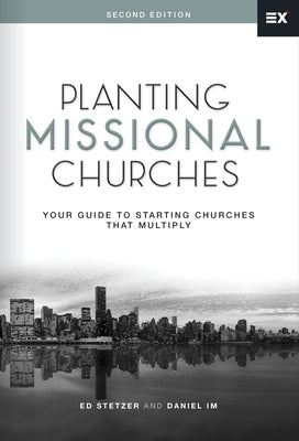 Planting Missional Churches: Your Guide to Starting Churches That Multiply by Stetzer, Ed