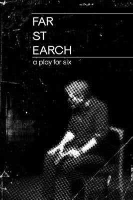 far st earch: a play for six by Bodett, Matt