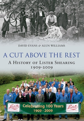 A Cut Above the Rest: A History of Lister Shearing 1909-2009 by Evans, David