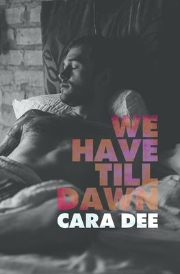 We Have Till Dawn by Dee, Cara