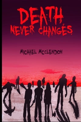 Death Never Changes by McClendon, Michael