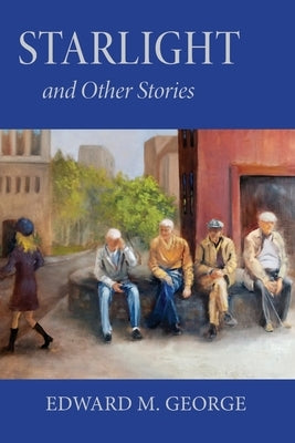 Starlight: And Other Stories by George, Edward M.