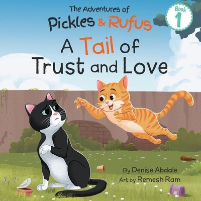 A Tail of Trust and Love: A Children's Book About Two Feral Cats' Journey from Abandoned to Adopted by Abdale, Denise