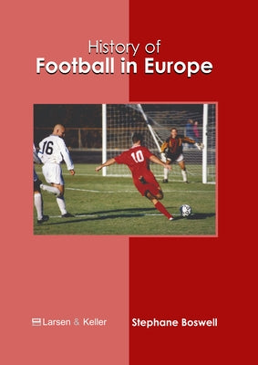 History of Football in Europe by Boswell, Stephane