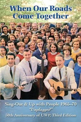 When Our Roads Come Together: Sing-Out and Up with People, 1965-70, Unplugged by Ruffin, John