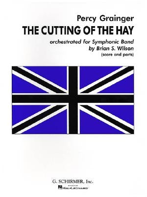 Cutting of the Hay Orchestrated for Symphonic Band by Percy, Grainger