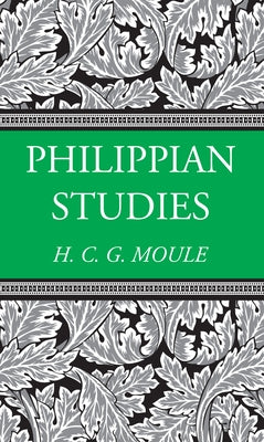 Philippian Studies by Moule, Handley C. G.