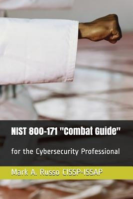 NIST 800-171 Combat Guide: for the Cybersecurity Professional by Russo Cissp-Issap, Mark a.