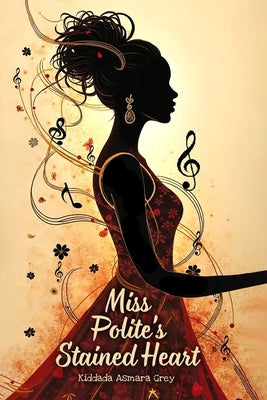 Miss Polite's Stained Heart by Grey, Kiddada Asmara