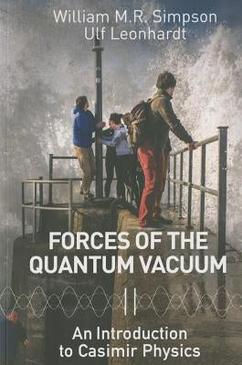 Forces of the Quantum Vacuum: An Introduction to Casimir Physics by Leonhardt, Ulf