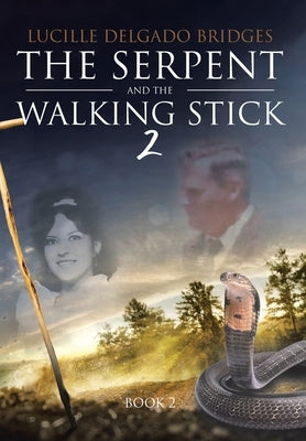 The Serpent and the Walking Stick 2: Book 2 by Delgado Bridges, Lucille