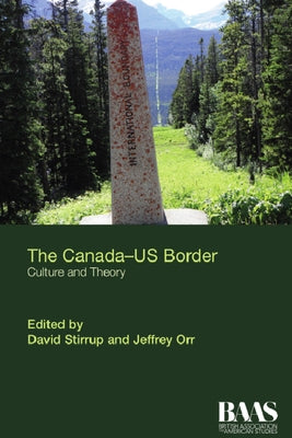 The Canada-Us Border: Culture and Theory by Stirrup, David