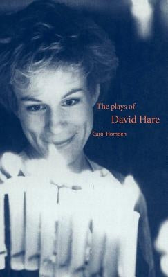 The Plays of David Hare by Homden, Carol