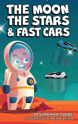 The Moon, The Stars, and Fast Cars by Forde, Sharika