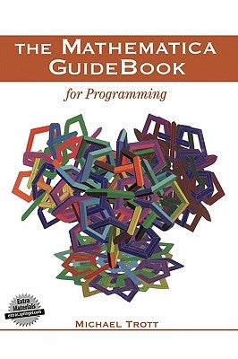 The Mathematica Guidebook for Programming by Trott, Michael