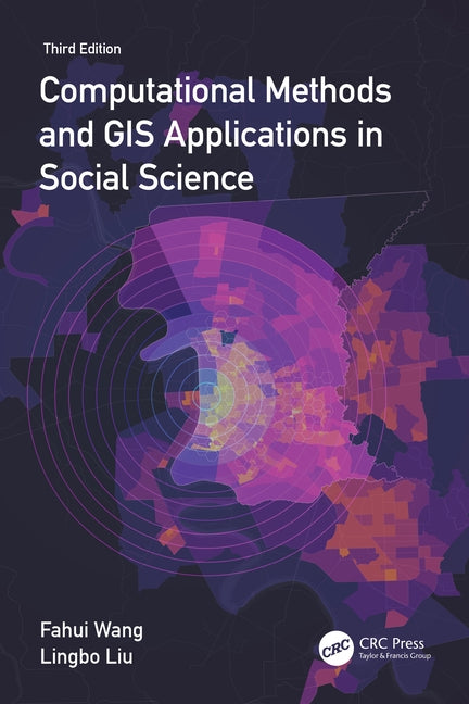 Computational Methods and GIS Applications in Social Science by Wang, Fahui