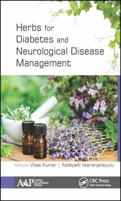 Herbs for Diabetes and Neurological Disease Management: Research and Advancements by Kumar, Vikas