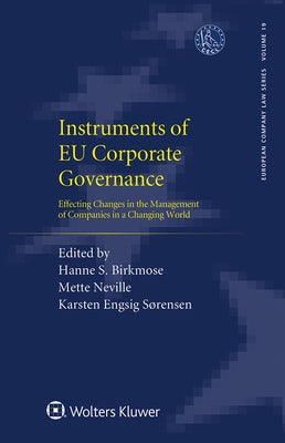 Instruments of EU Corporate Governance: Effecting Changes in the Management of Companies in a Changing World by Birkmose, Hanne S.