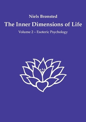The Inner Dimensions of Life: Volume 2 - Esoteric Psychology by Brønsted, Niels