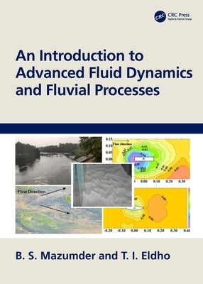 An Introduction to Advanced Fluid Dynamics and Fluvial Processes by Mazumder, B. S.