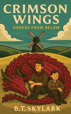 Crimson Wings - Orders From Below by Skylark, B. T.