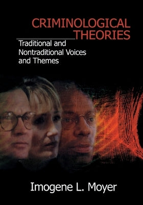 Criminological Theories: Traditional and Non-Traditional Voices and Themes by Moyer, Imogene L.