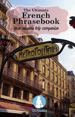 The Ultimate French Phrasebook: Your valuable trip companion by Sparks, Cathryn