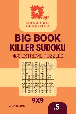 Creator of puzzles - Big Book Killer Sudoku 480 Extreme Puzzles (Volume 5) by Localy, Veronika