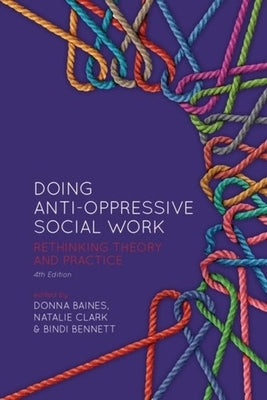 Doing Anti-Oppressive Social Work: Rethinking Theory and Practice by 