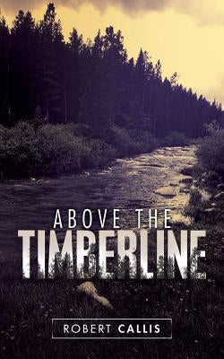 Above the Timberline by Callis, Robert