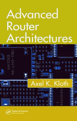 Advanced Router Architectures by Kloth, Axel K.