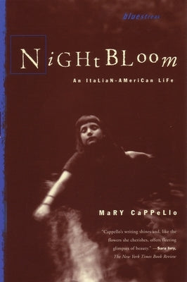 Night Bloom: An Italian-American Life by Cappello, Mary