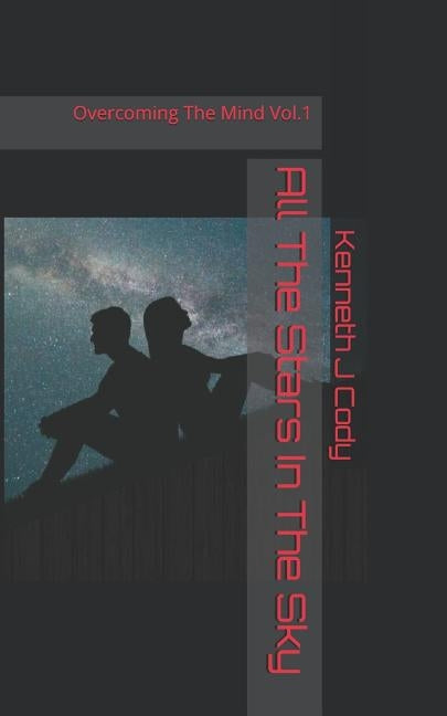 All The Stars in The Sky: Overcoming The Mind by Cody, Kenneth J.