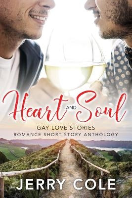 Heart and Soul: Gay Love Stories by Cole, Jerry