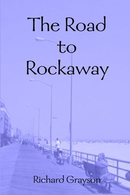 The Road to Rockaway by Grayson, Richard