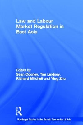 Law and Labour Market Regulation in East Asia by Cooney, Sean