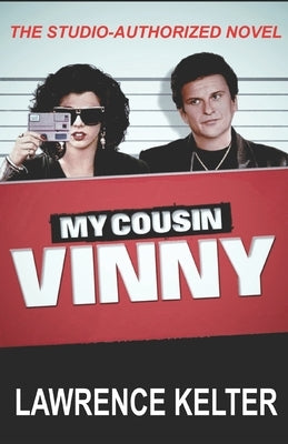 My Cousin Vinny: My Cousin Vinny Series Book1: My Cousin Vinny: Studio-Authorized Book Series by Kelter, Lawrence