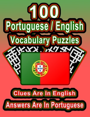 100 Portuguese/English Vocabulary Puzzles: Learn Portuguese By Doing FUN Puzzles!, 100 8.5 x 11 Crossword Puzzles With Clues In English, Answers in Po by Publishing, On Target