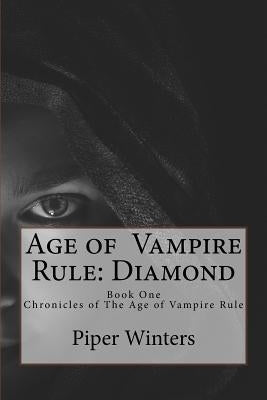 Age of Vampire Rule: Diamond: Book one of the Chronicles of The Age of Vampire Rule by Winters, Piper